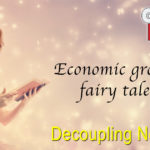 Decoupling Nonsense - Economic growth fairy tales